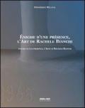 Énigme d'une présence. L'art de Rachele Bianchi. Ediz. italiana e francese