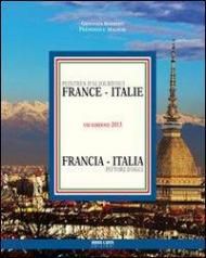 Pittori d'oggi. Francia Italia 2013. Ediz. italiana e francese
