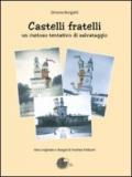 Castelli fratelli. Un curioso tentativo di salvataggio