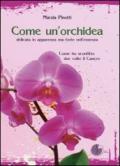 Come un'orchidea: Come ho sconfitto due volte il cancro