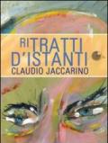 Ritratti d'istanti. Ediz. illustrata