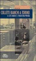 Colletti bianchi a Torino. Il ceto medio e l'industria privata (1900-1945)