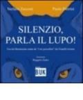 Silenzio parla il lupo. Favola liberamente tratta da «I tre porcellini» dei fratelli Grimm