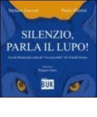 Silenzio parla il lupo. Favola liberamente tratta da «I tre porcellini» dei fratelli Grimm