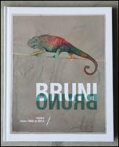 Bruni Bruno. Works from 1932 to 2014. Ediz. illustrata
