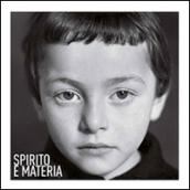 Spirito e materia. Ferruccio Ferroni fotografie dal 1948 al 2005. Ediz. illustrata