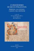 L' umanesimo di Sicco Polenton. Padova, la «Catinia», i santi, gli antichi. Atti delle Giornate internazionali di studio