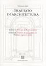 Trattato di architettura. Libri 1°-2°: Principi della geometria-Trattato di prospettiva & Trattato sopra le scene