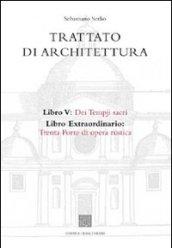 Trattato di architettura. 5.Dei tempji sacri. Libro extraordinario: trenta porte di opera rustica