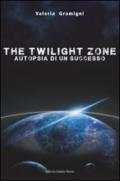 The twilight zone. Autopsia di un successo