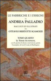 Le fabbriche e i disegni di Andrea Palladio (rist. anast.). 4.Le terme dei romani