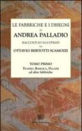 Le fabbriche e i disegni di Andrea Palladio (rist. anast.). 1.Teatro, basilica, palazzi ed altre fabbriche in Vicenza