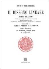 Il disegno lineare. Corso pratico per artisti e industriali (rist. anast. 1874)