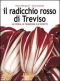 Il radicchio rosso di Treviso. La storia, le tradizioni e le ricette