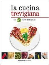 La cucina trevigiana. Con 58 ricette del territorio