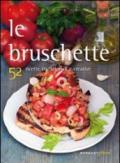 Le bruschette. 52 ricette tradizionali e creative