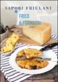 Frico & formaggi