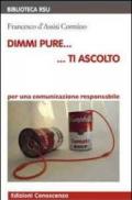 Dimmi pure... ti ascolto. Per una comunicazione responsabile. Con DVD