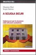 A scuola sicuri: Vademecum per la sicurezza nelle istituzioni scolastiche