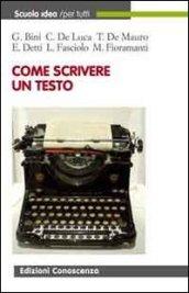 Come scrivere un testo. Una guida al comporre, allo scrivere, alla comunicazione efficace