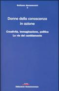 Donne della conoscenza in azione. Creatività, immaginazione, politica. Le vie del cambiamento