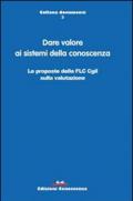 Dare valore ai sistemi della conoscenza. Le proposte della FLC CGIL sulla valutazione