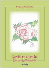 Sorridere a tavola. Ricette e buffe storielle