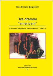 Tre drammi americani. I processi D'Agostino, Intini, D'Alonzo 1908-13
