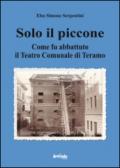 Solo il piccone. Come fu abbattuto il teatro comunale di Teramo