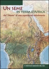 Un seme in terra d'Africa. Dal «Diario» di una esperienze missionaria