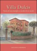 Villa Dulcis. Storia di una famiglia a cavallo di tre secoli