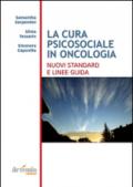 La cura psicosociale in oncologia. Nuovi standard e linee guide