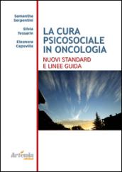 La cura psicosociale in oncologia. Nuovi standard e linee guide