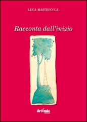 Racconta dall'inizio
