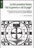 La RAI prossima futura: «chi la governa e chi la paga». Il finanziamento del servizio pubblico: canone sì canone no, quale riforma?