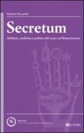 Secretum. Alchimia, medicina e politica del corpo nel Rinascimento