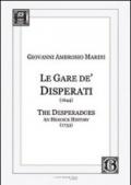 Le Gare de' Disperati (1644)-The desperados. An heoick history (1733). Ediz. italiana e inglese