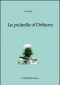 La pulzella di Orléans. Poema eroicomico in ventun canti. Testo francese a fronte