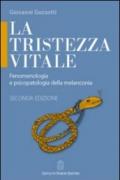 La tristezza vitale. Fenomenologia e psicopatologia della melanconia