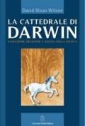 La cattedrale di Darwin. Evoluzione, religione e natura della società