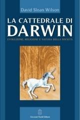 La cattedrale di Darwin. Evoluzione, religione e natura della società