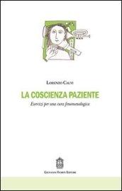 La coscienza paziente. Esercizi per una cura fenomenologica