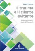 Il trauma e il cliente evitante. Strategie di guarigione basate sull'attaccamento