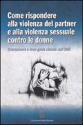 Come rispondere alla violenza del partner e alla violenza sessuale contro le donne. Orientamenti e linee-guida cliniche dell'OMS