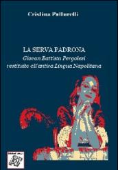 La serva padrona. Giovan Battista Pergolesi restituito all'antica lingua napolitana