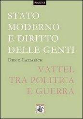 Stato moderno e diritto delle genti. Vattel tra politica e guerra