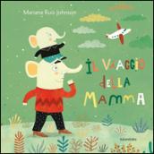 Il viaggio della mamma. Ediz. illustrata