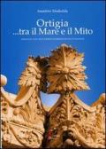 Ortigia... tra mito e mare. Omaggio a un sito Unesco Patrimonio dell'Umanità. Ediz. illustrata