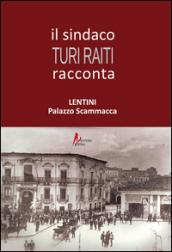 Il sindaco Turi Raiti racconta Lentini Palazzo Scammacca