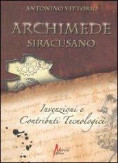 Archimede siracusano. Invenzioni e contributi tecnologici